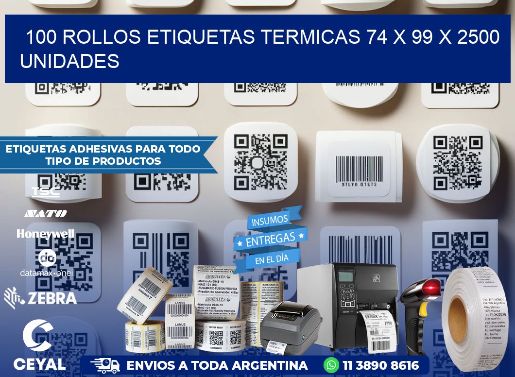 100 ROLLOS ETIQUETAS TERMICAS 74 x 99 X 2500 UNIDADES