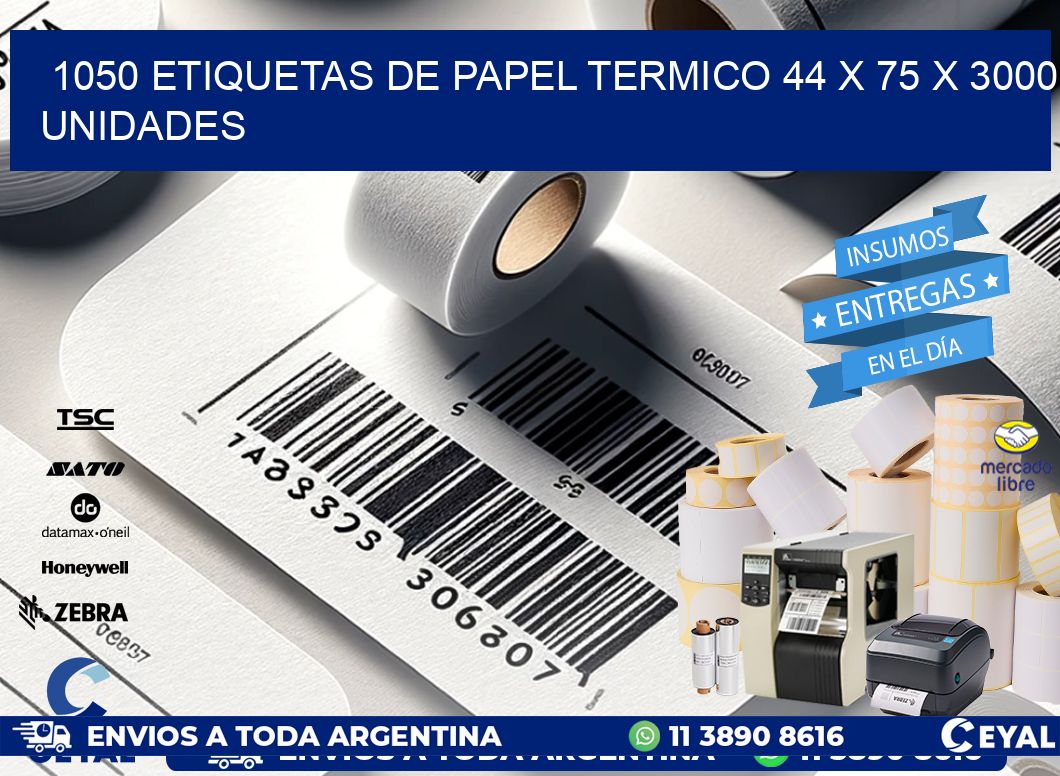 1050 ETIQUETAS DE PAPEL TERMICO 44 x 75 X 3000 UNIDADES