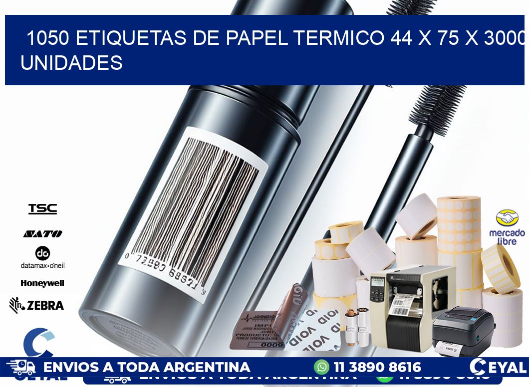 1050 ETIQUETAS DE PAPEL TERMICO 44 x 75 X 3000 UNIDADES