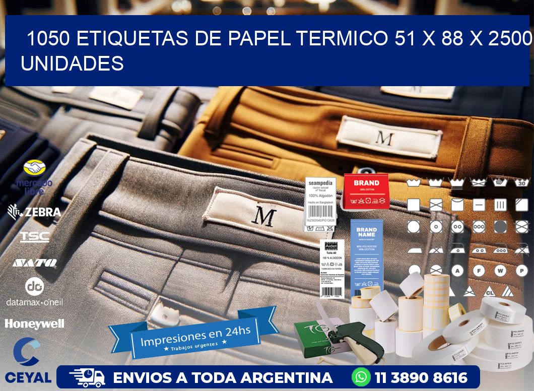 1050 ETIQUETAS DE PAPEL TERMICO 51 x 88 X 2500 UNIDADES