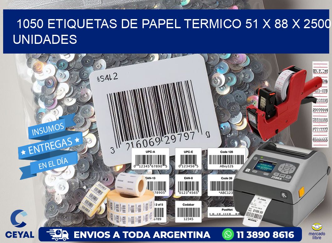 1050 ETIQUETAS DE PAPEL TERMICO 51 x 88 X 2500 UNIDADES