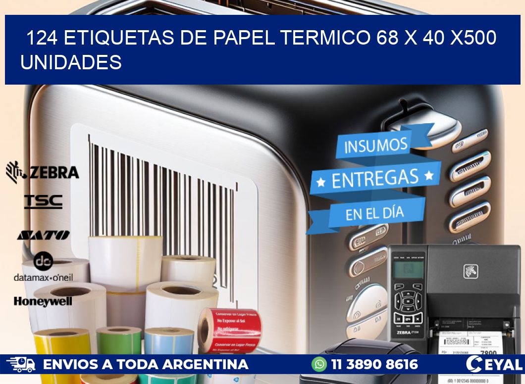 124 ETIQUETAS DE PAPEL TERMICO 68 x 40 x500 UNIDADES