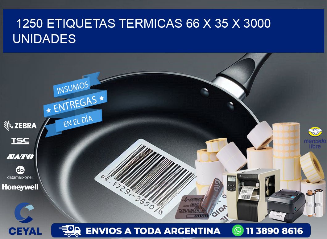 1250 ETIQUETAS TERMICAS 66 x 35 X 3000 UNIDADES