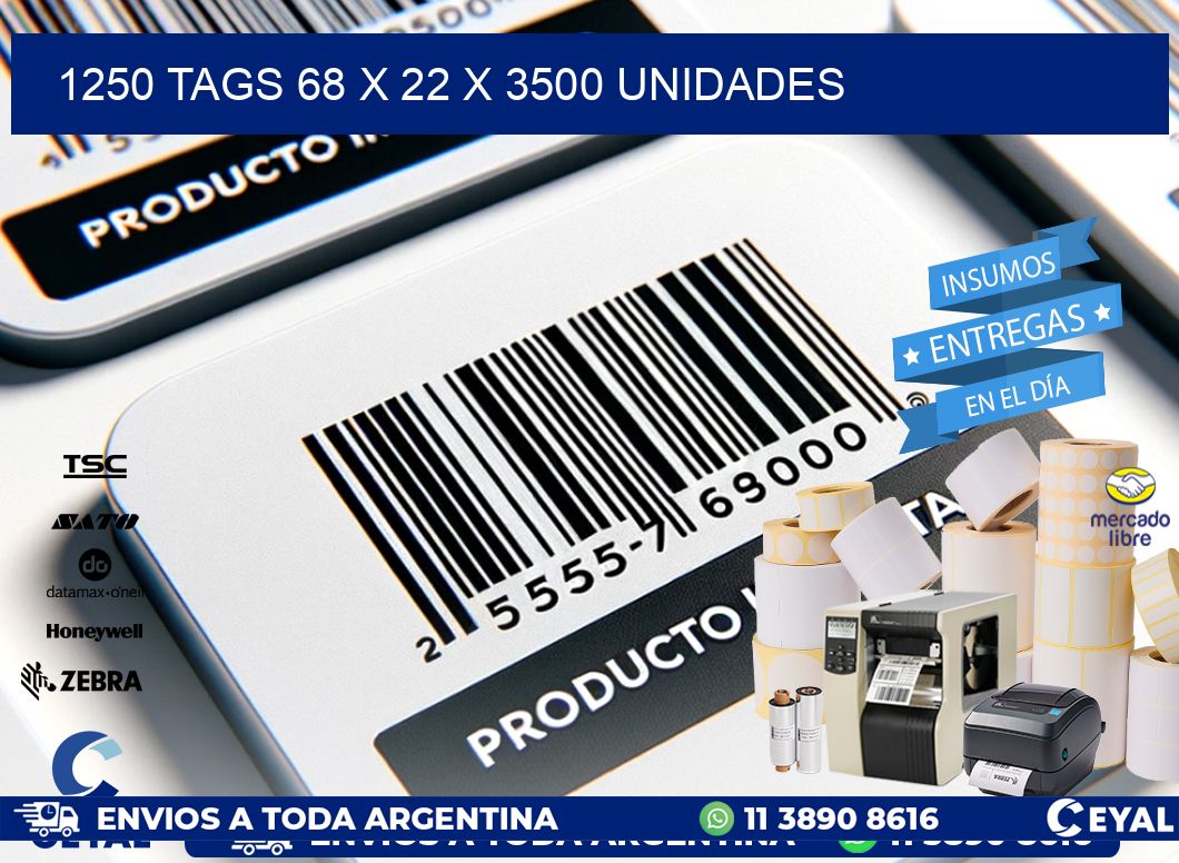 1250 TAGS 68 x 22 X 3500 UNIDADES