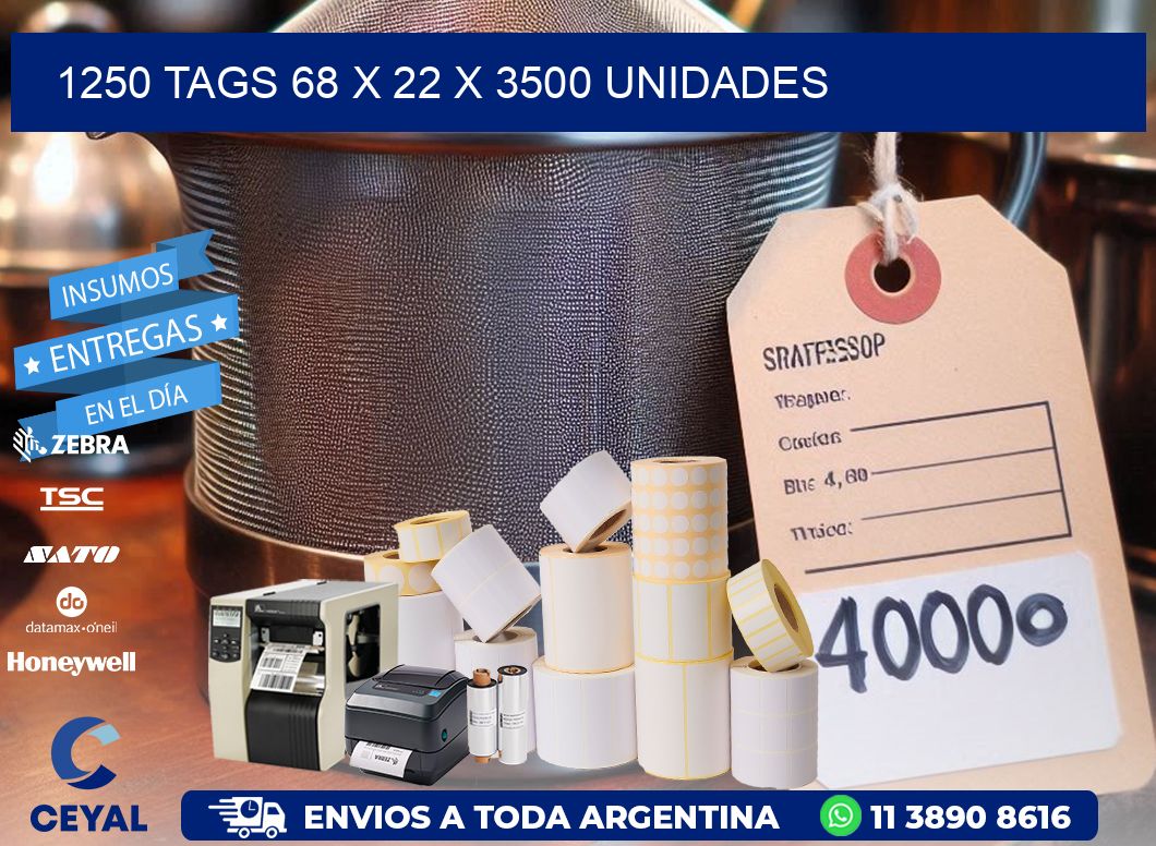 1250 TAGS 68 x 22 X 3500 UNIDADES