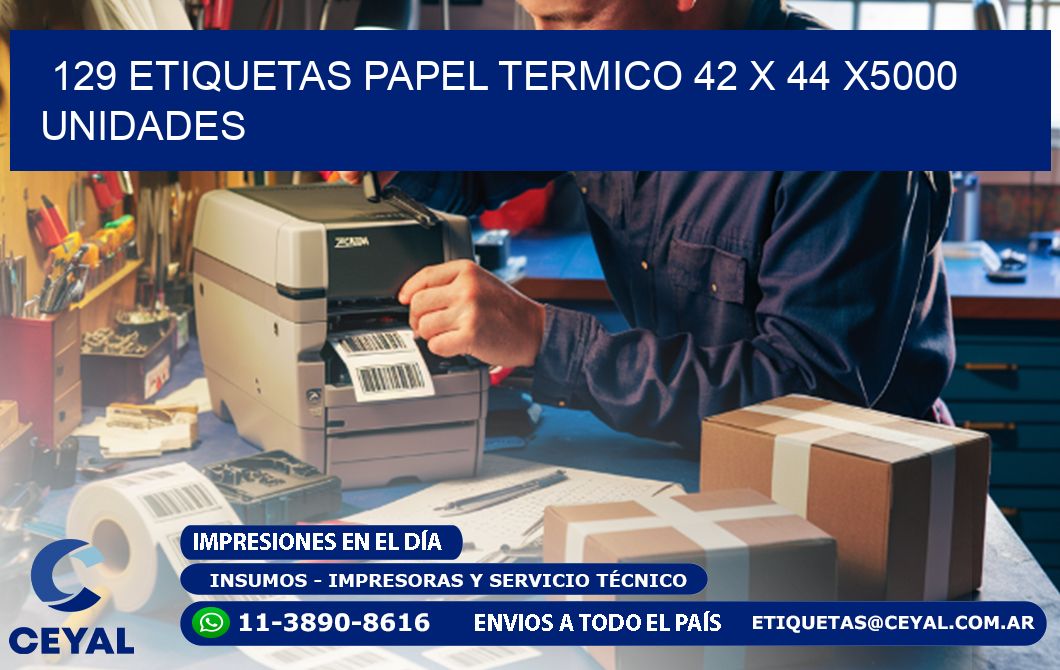 129 ETIQUETAS PAPEL TERMICO 42 x 44 X5000 UNIDADES