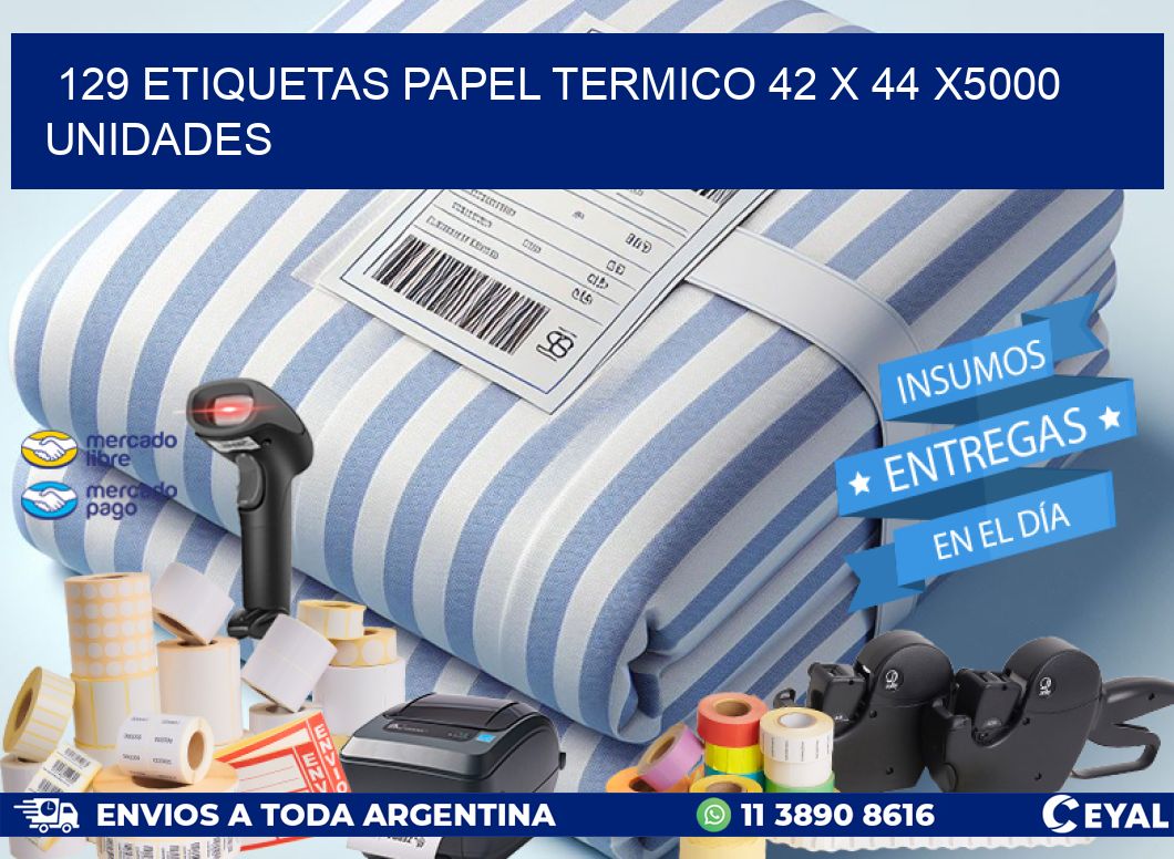 129 ETIQUETAS PAPEL TERMICO 42 x 44 X5000 UNIDADES