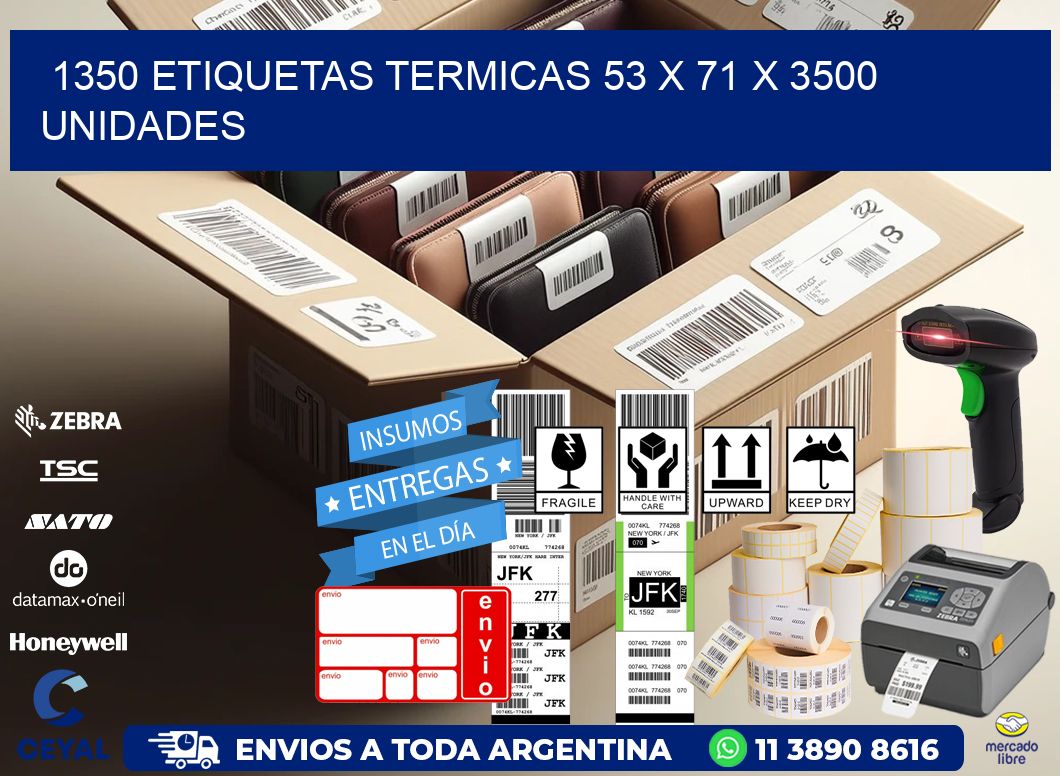 1350 ETIQUETAS TERMICAS 53 x 71 X 3500 UNIDADES