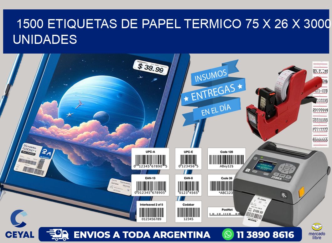 1500 ETIQUETAS DE PAPEL TERMICO 75 x 26 X 3000 UNIDADES