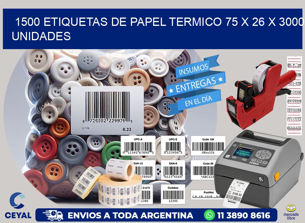 1500 ETIQUETAS DE PAPEL TERMICO 75 x 26 X 3000 UNIDADES