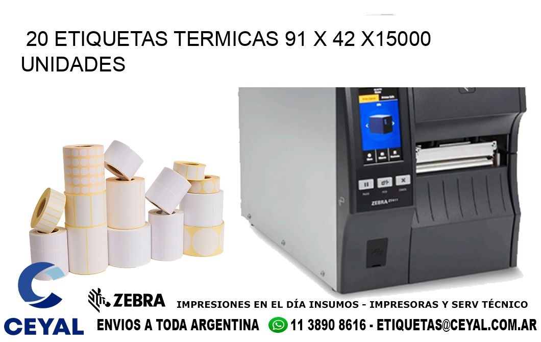 20 ETIQUETAS TERMICAS 91 x 42 X15000 UNIDADES