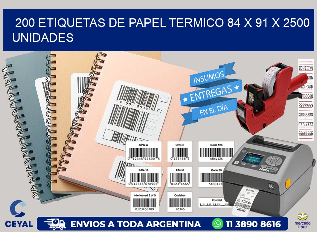 200 ETIQUETAS DE PAPEL TERMICO 84 x 91 X 2500 UNIDADES