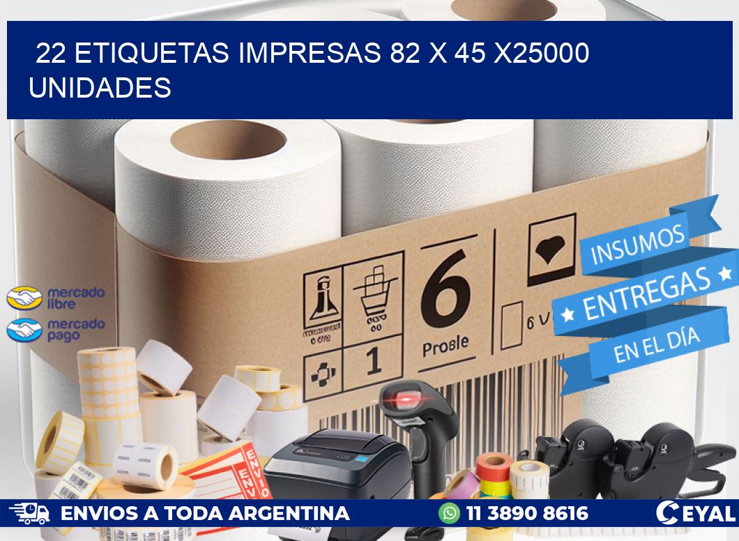 22 ETIQUETAS IMPRESAS 82 x 45 X25000 UNIDADES