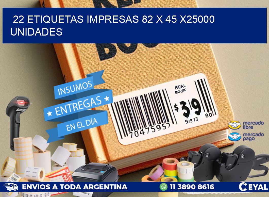 22 ETIQUETAS IMPRESAS 82 x 45 X25000 UNIDADES