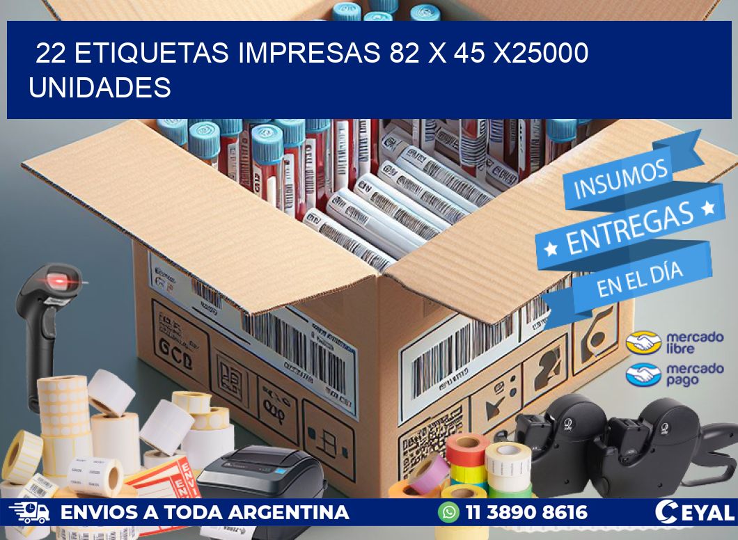 22 ETIQUETAS IMPRESAS 82 x 45 X25000 UNIDADES