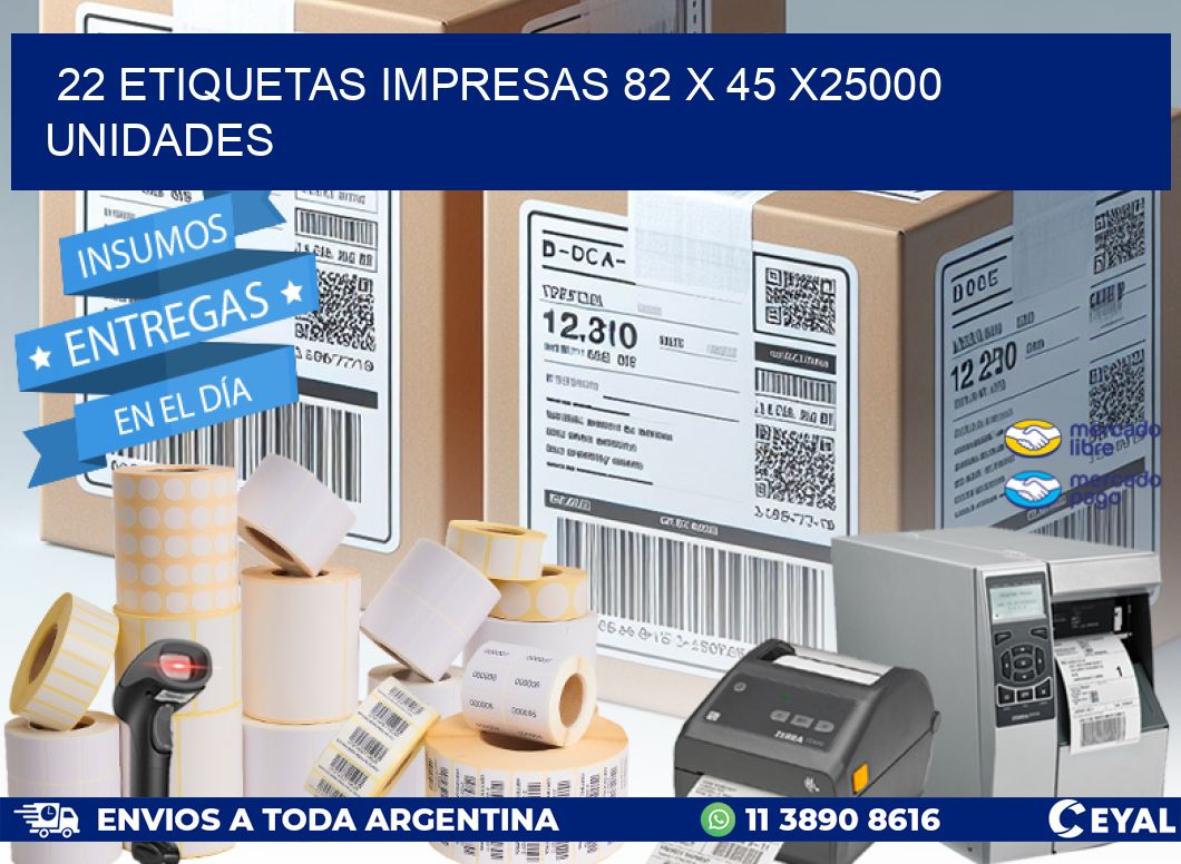 22 ETIQUETAS IMPRESAS 82 x 45 X25000 UNIDADES