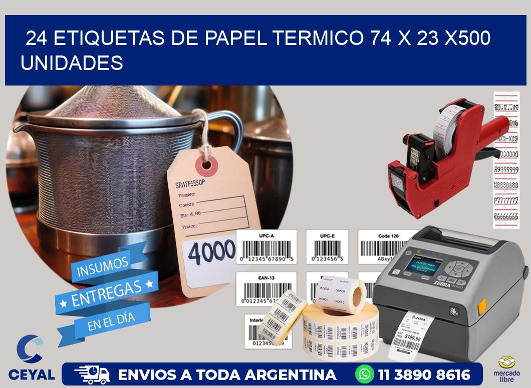 24 ETIQUETAS DE PAPEL TERMICO 74 x 23 x500 UNIDADES