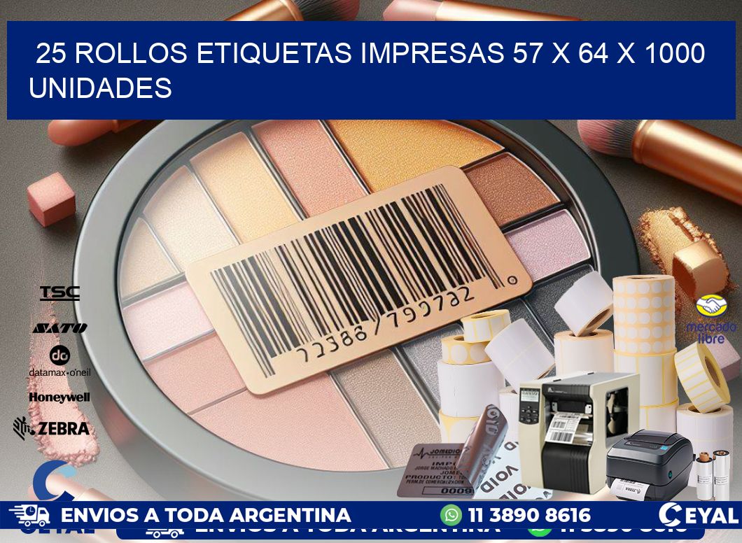 25 ROLLOS ETIQUETAS IMPRESAS 57 x 64 X 1000 UNIDADES