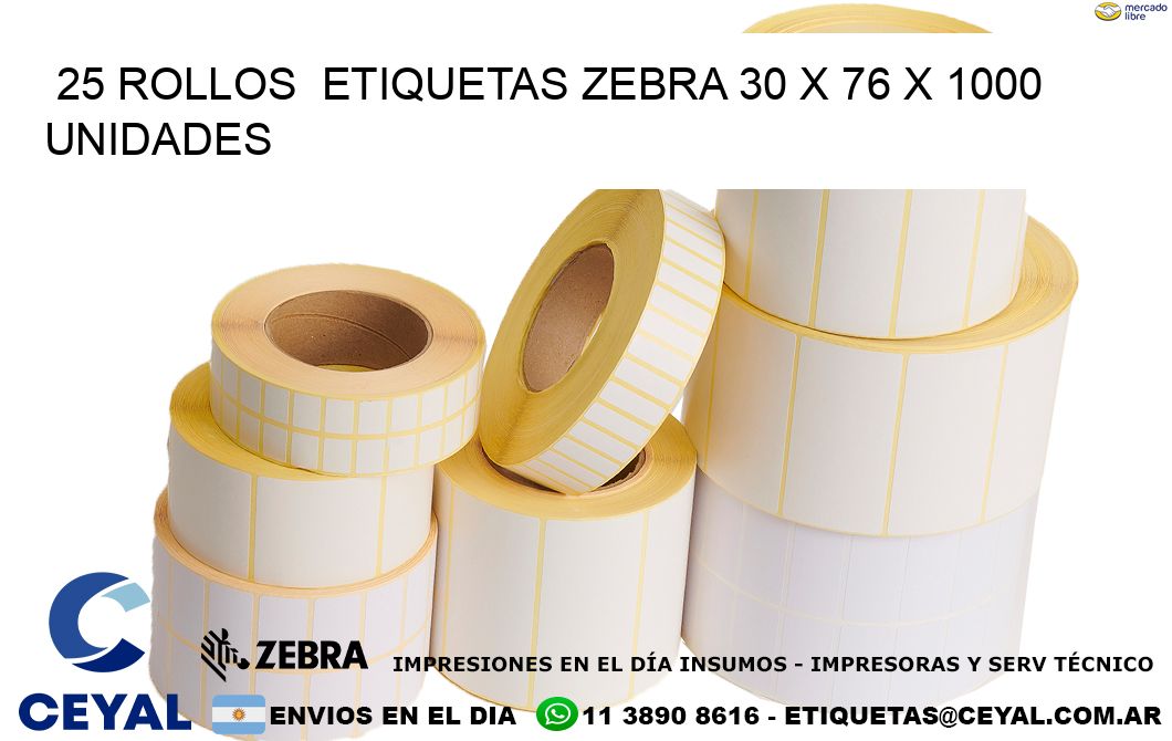 25 ROLLOS  ETIQUETAS ZEBRA 30 x 76 X 1000 UNIDADES