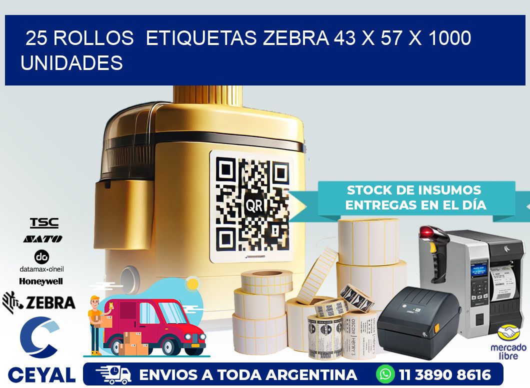 25 ROLLOS  ETIQUETAS ZEBRA 43 x 57 X 1000 UNIDADES