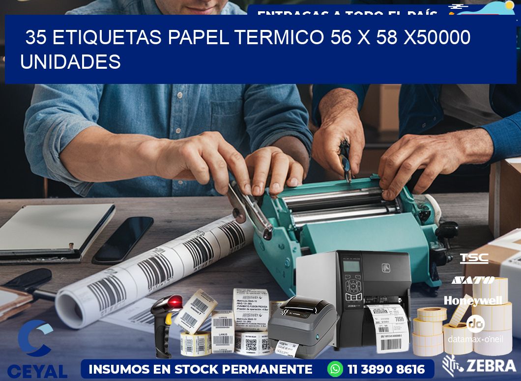 35 ETIQUETAS PAPEL TERMICO 56 x 58 X50000 UNIDADES