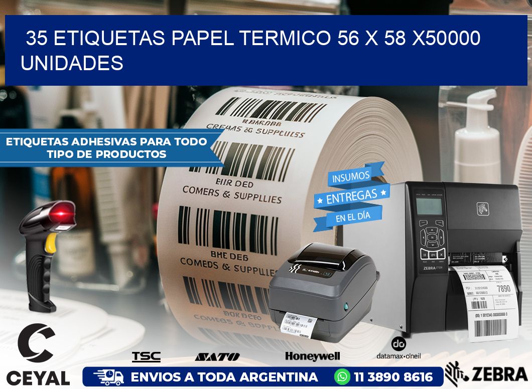 35 ETIQUETAS PAPEL TERMICO 56 x 58 X50000 UNIDADES