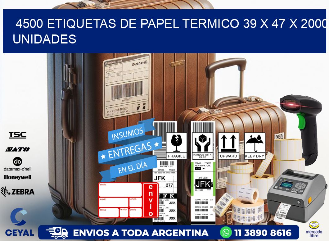 4500 ETIQUETAS DE PAPEL TERMICO 39 x 47 X 2000 UNIDADES