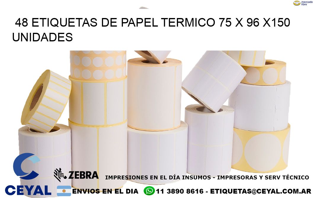 48 ETIQUETAS DE PAPEL TERMICO 75 x 96 x150 UNIDADES