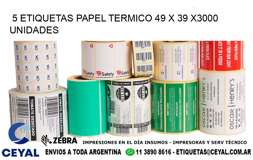 5 ETIQUETAS PAPEL TERMICO 49 x 39 X3000 UNIDADES