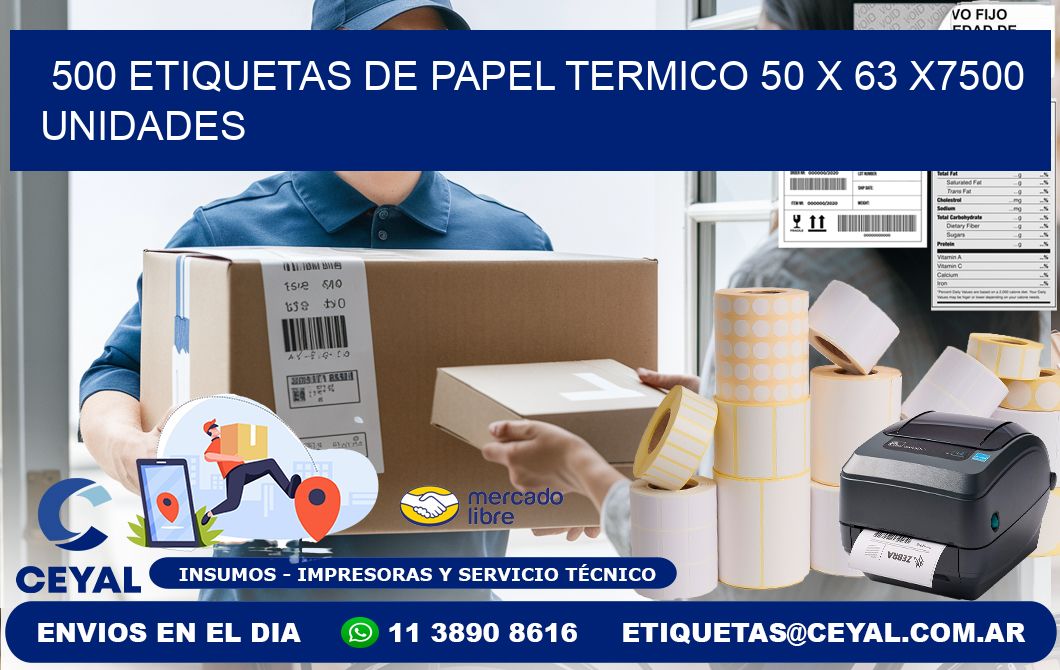 500 ETIQUETAS DE PAPEL TERMICO 50 x 63 X7500 UNIDADES