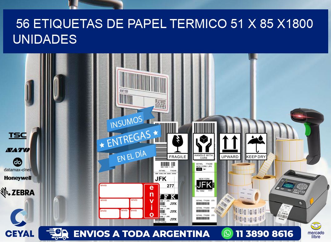 56 ETIQUETAS DE PAPEL TERMICO 51 x 85 X1800 UNIDADES