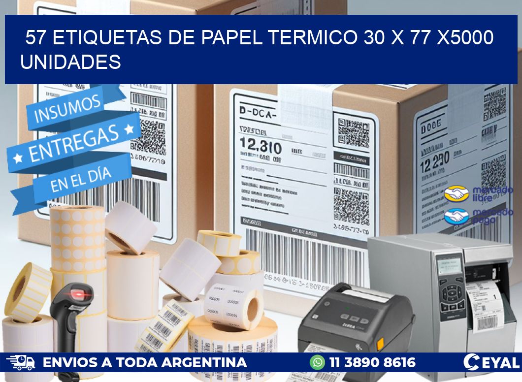 57 ETIQUETAS DE PAPEL TERMICO 30 x 77 X5000 UNIDADES