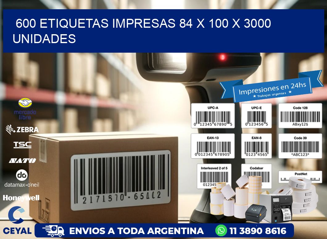 600 ETIQUETAS IMPRESAS 84 x 100 X 3000 UNIDADES