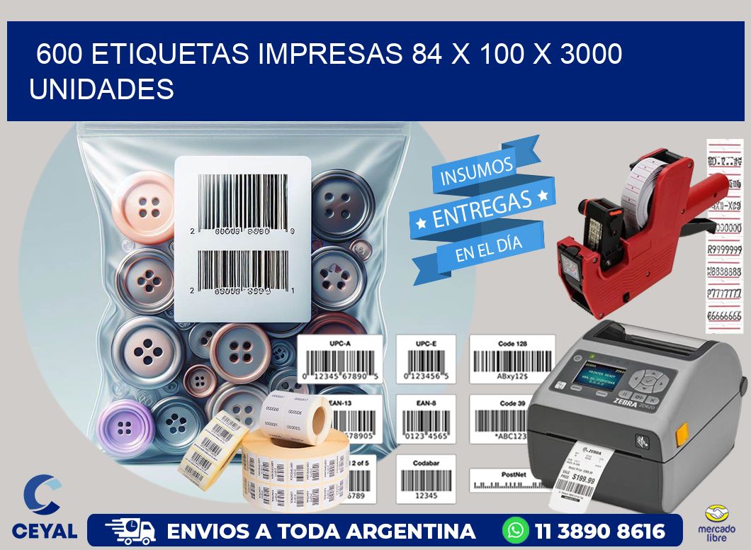 600 ETIQUETAS IMPRESAS 84 x 100 X 3000 UNIDADES