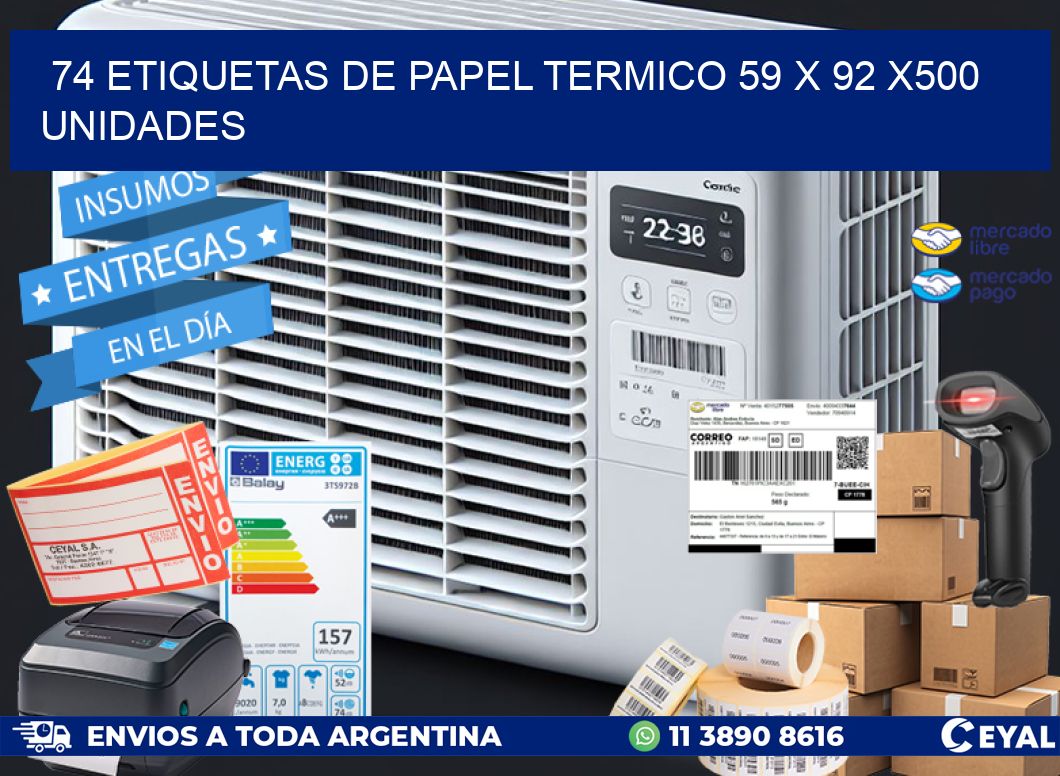 74 ETIQUETAS DE PAPEL TERMICO 59 x 92 x500 UNIDADES