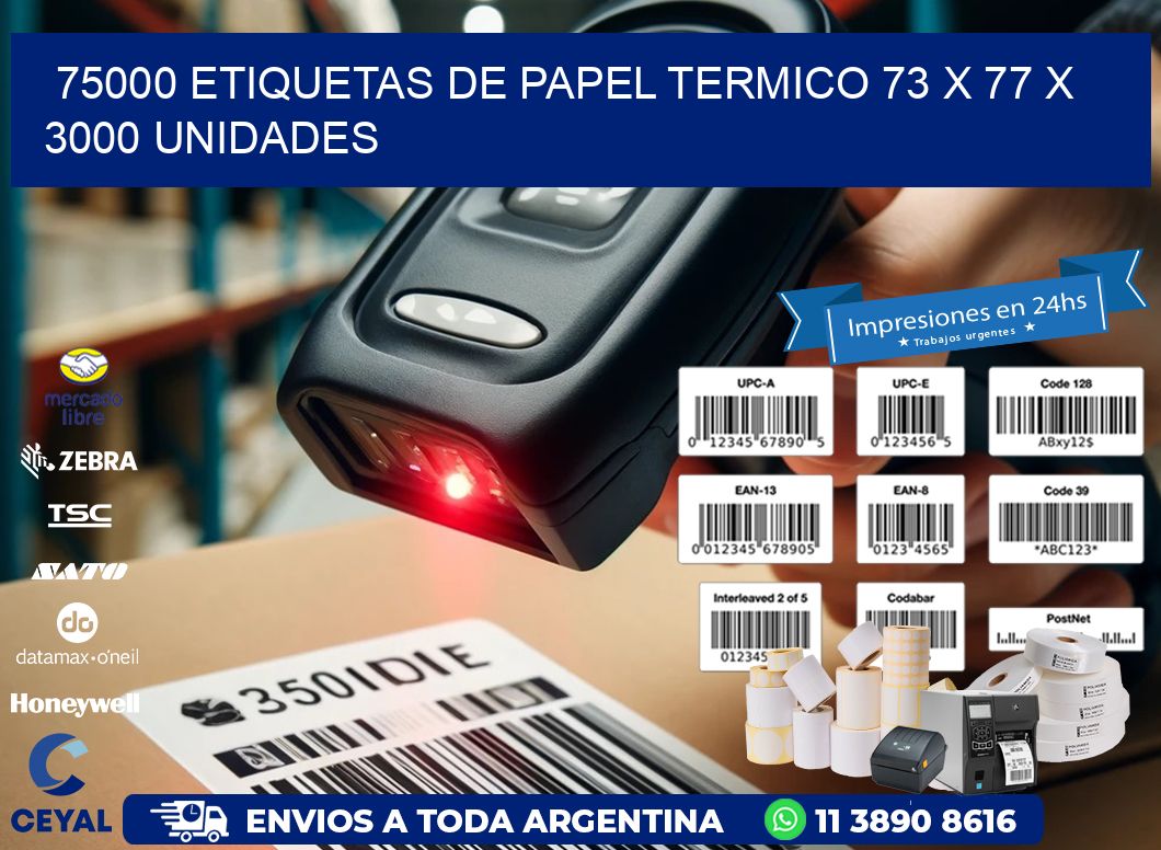 75000 ETIQUETAS DE PAPEL TERMICO 73 x 77 X 3000 UNIDADES