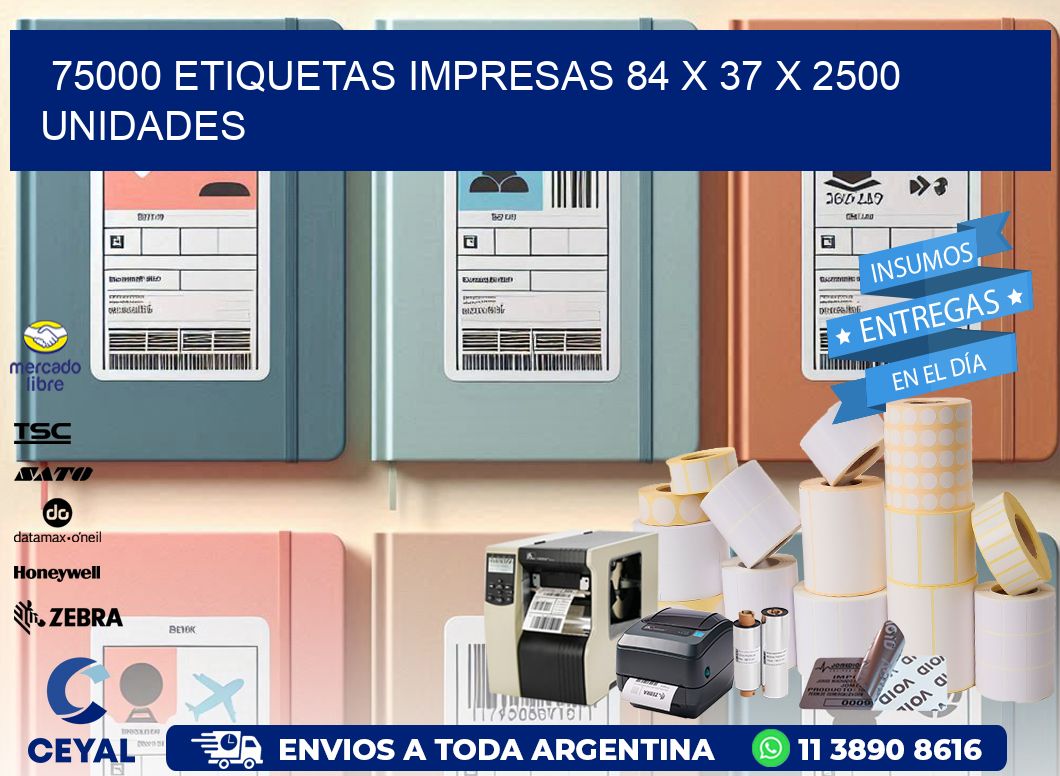 75000 ETIQUETAS IMPRESAS 84 x 37 X 2500 UNIDADES