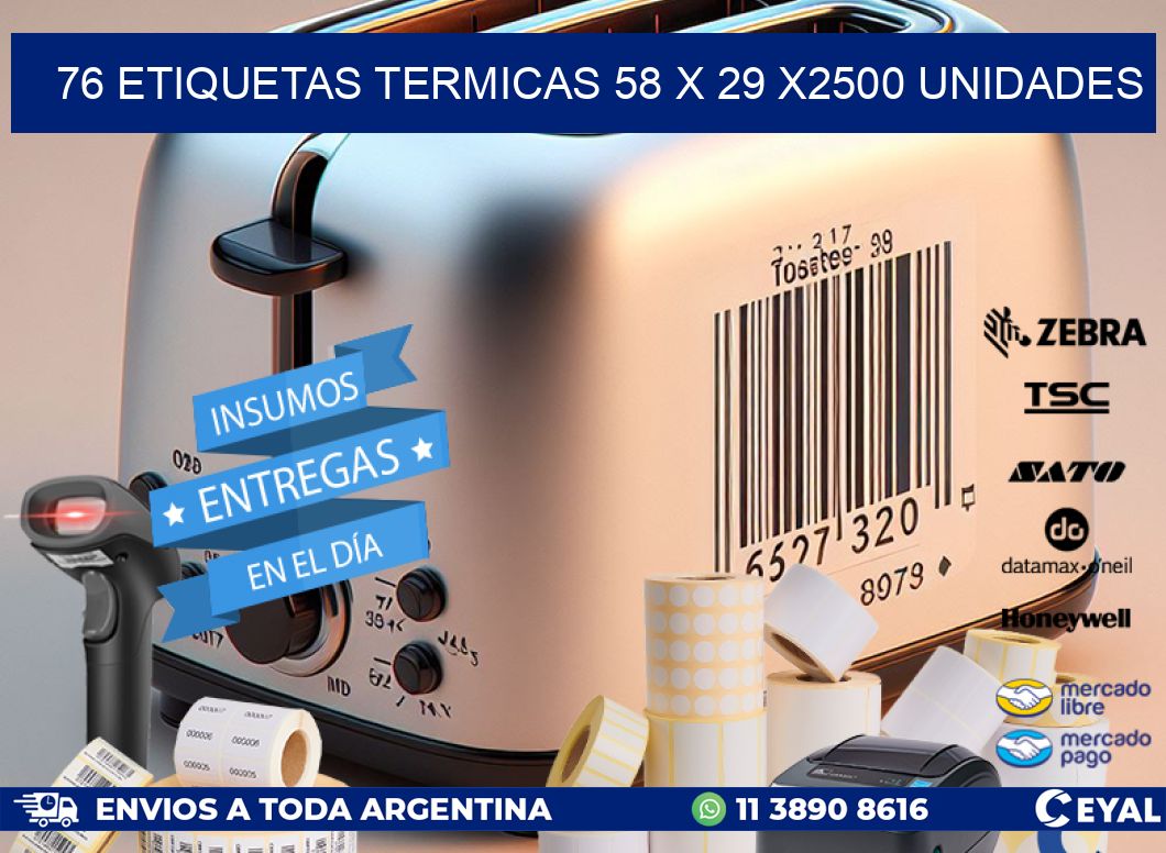 76 ETIQUETAS TERMICAS 58 x 29 X2500 UNIDADES