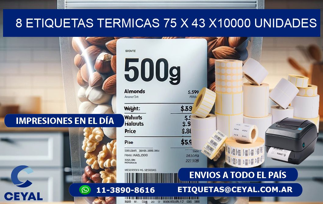 8 ETIQUETAS TERMICAS 75 x 43 X10000 UNIDADES