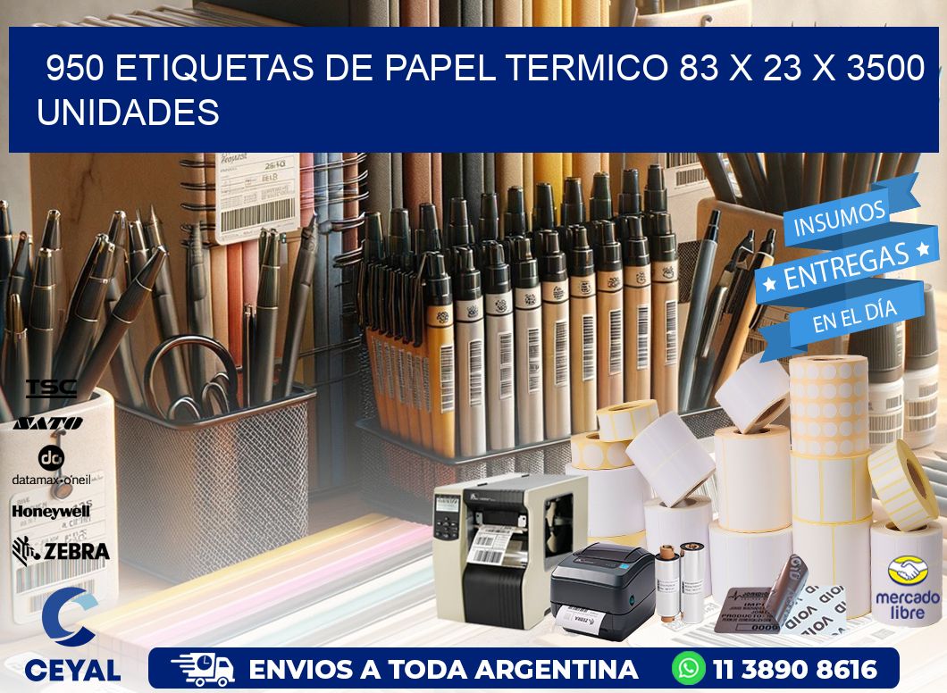 950 ETIQUETAS DE PAPEL TERMICO 83 x 23 X 3500 UNIDADES