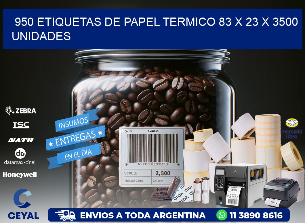 950 ETIQUETAS DE PAPEL TERMICO 83 x 23 X 3500 UNIDADES