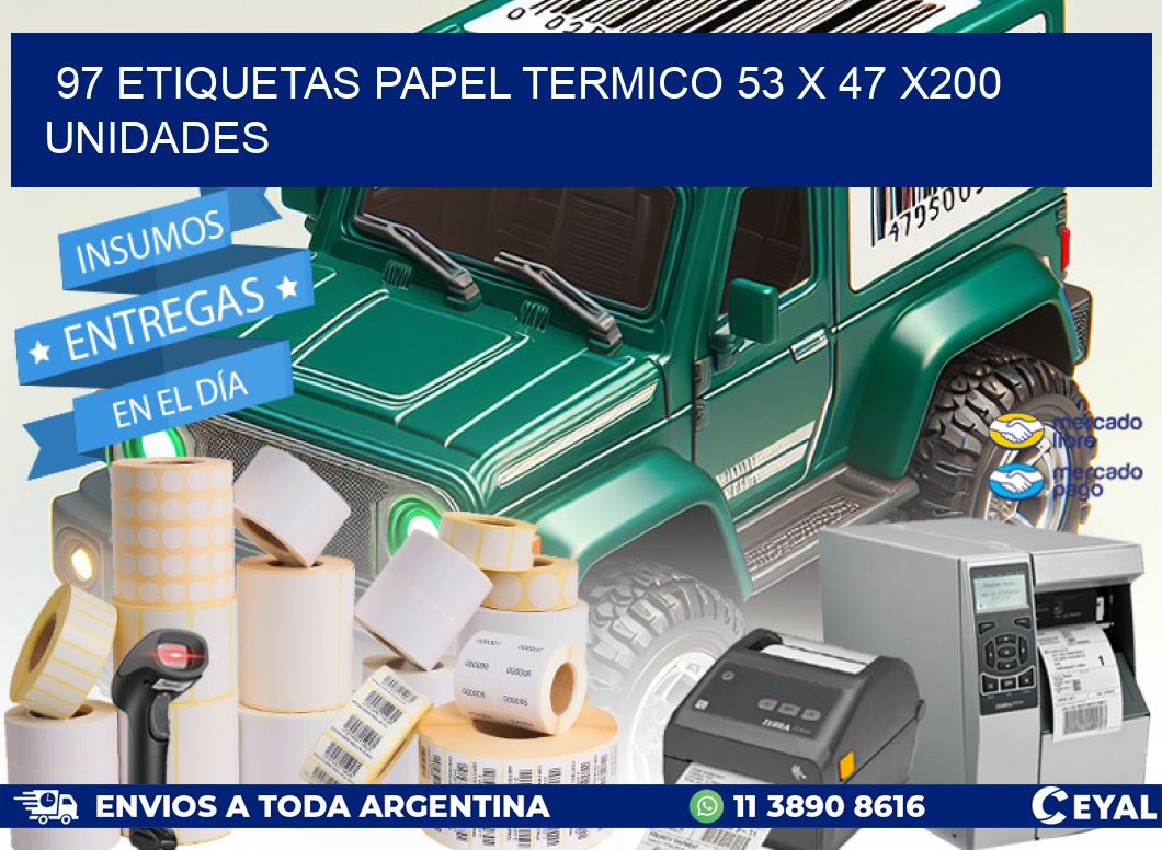 97 ETIQUETAS PAPEL TERMICO 53 x 47 x200 UNIDADES