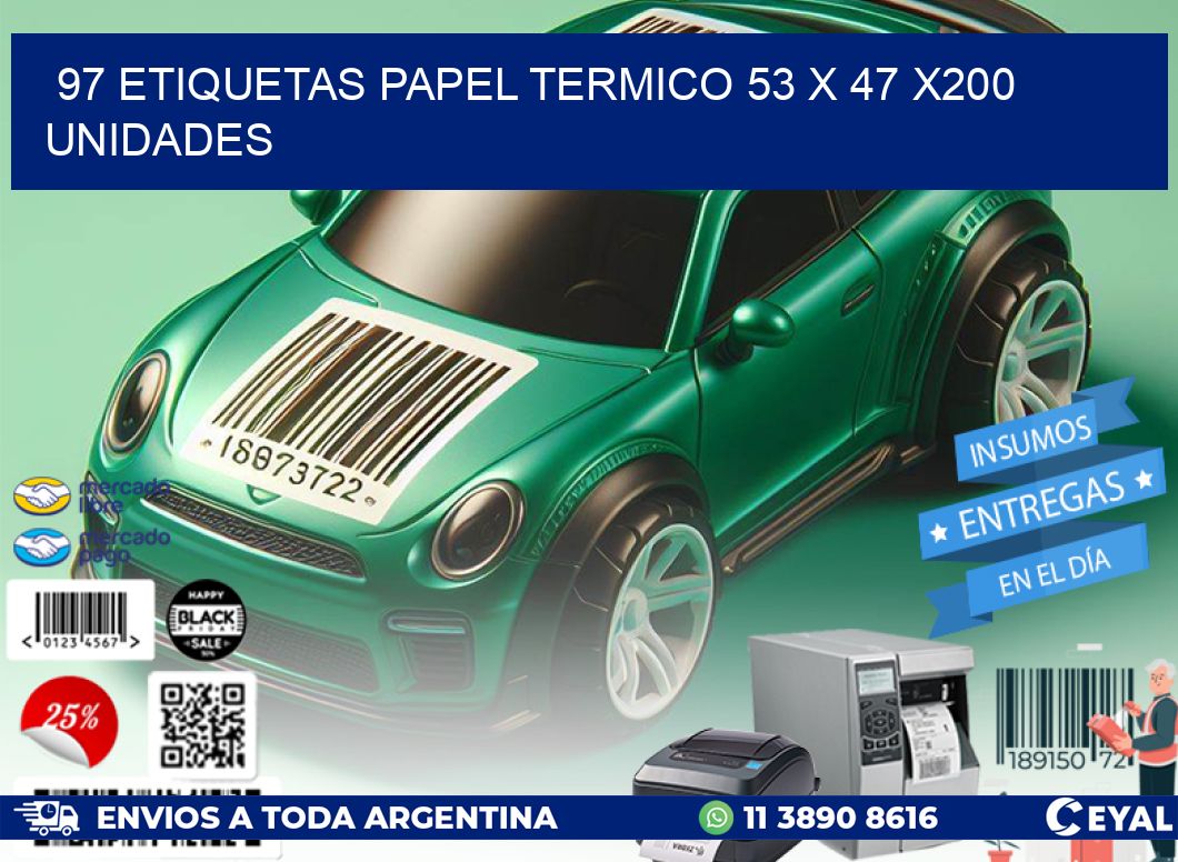 97 ETIQUETAS PAPEL TERMICO 53 x 47 x200 UNIDADES