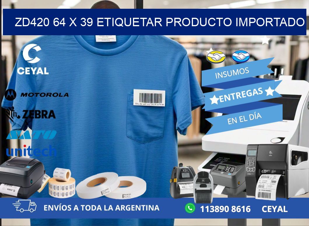 ZD420 64 x 39 ETIQUETAR PRODUCTO IMPORTADO