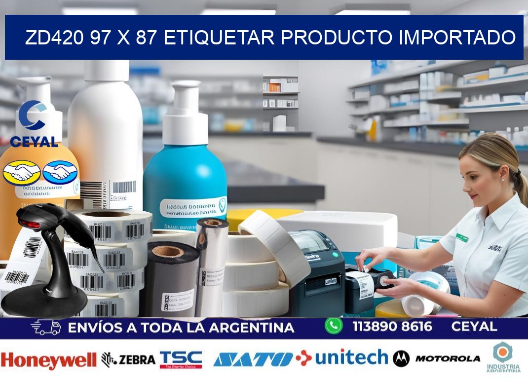 ZD420 97 x 87 ETIQUETAR PRODUCTO IMPORTADO