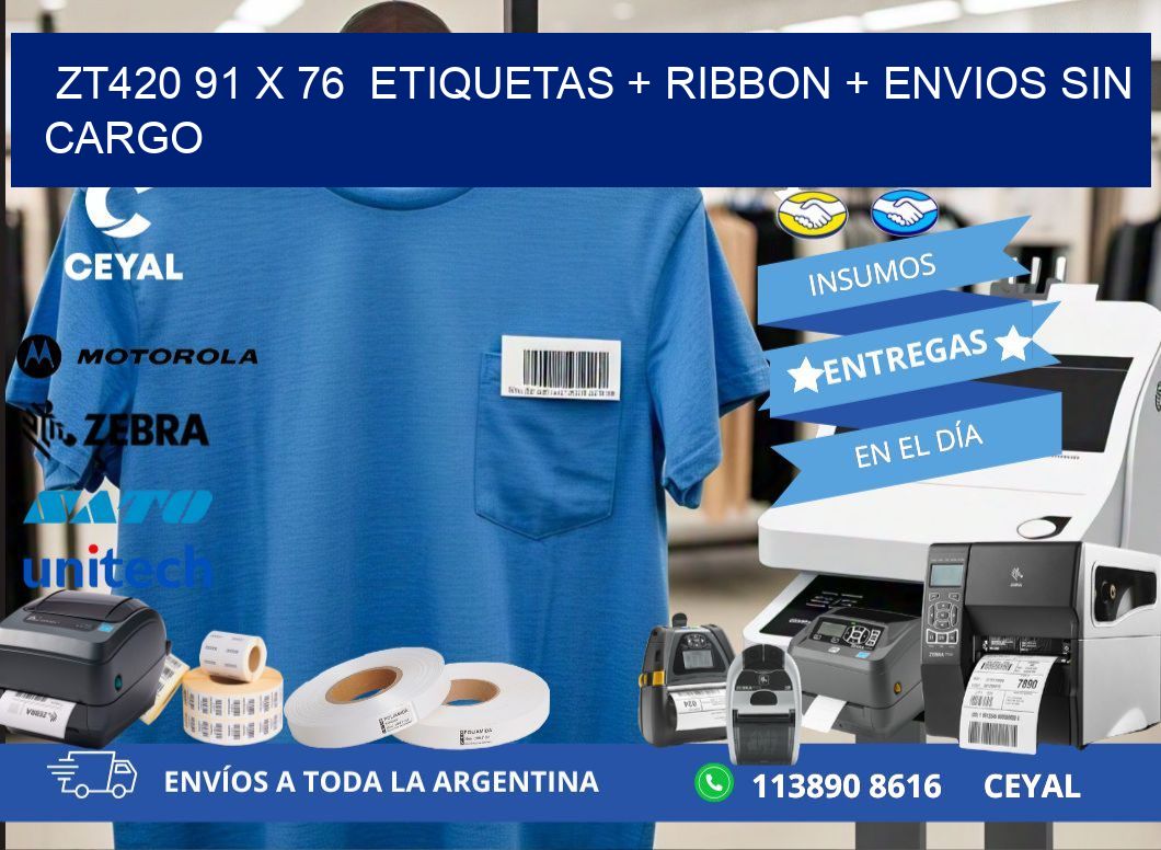 ZT420 91 x 76  etiquetas + ribbon + envios sin cargo