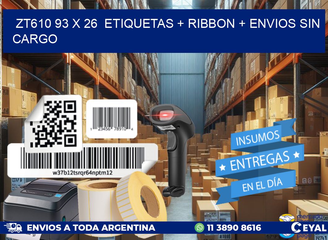 ZT610 93 x 26  etiquetas + ribbon + envios sin cargo