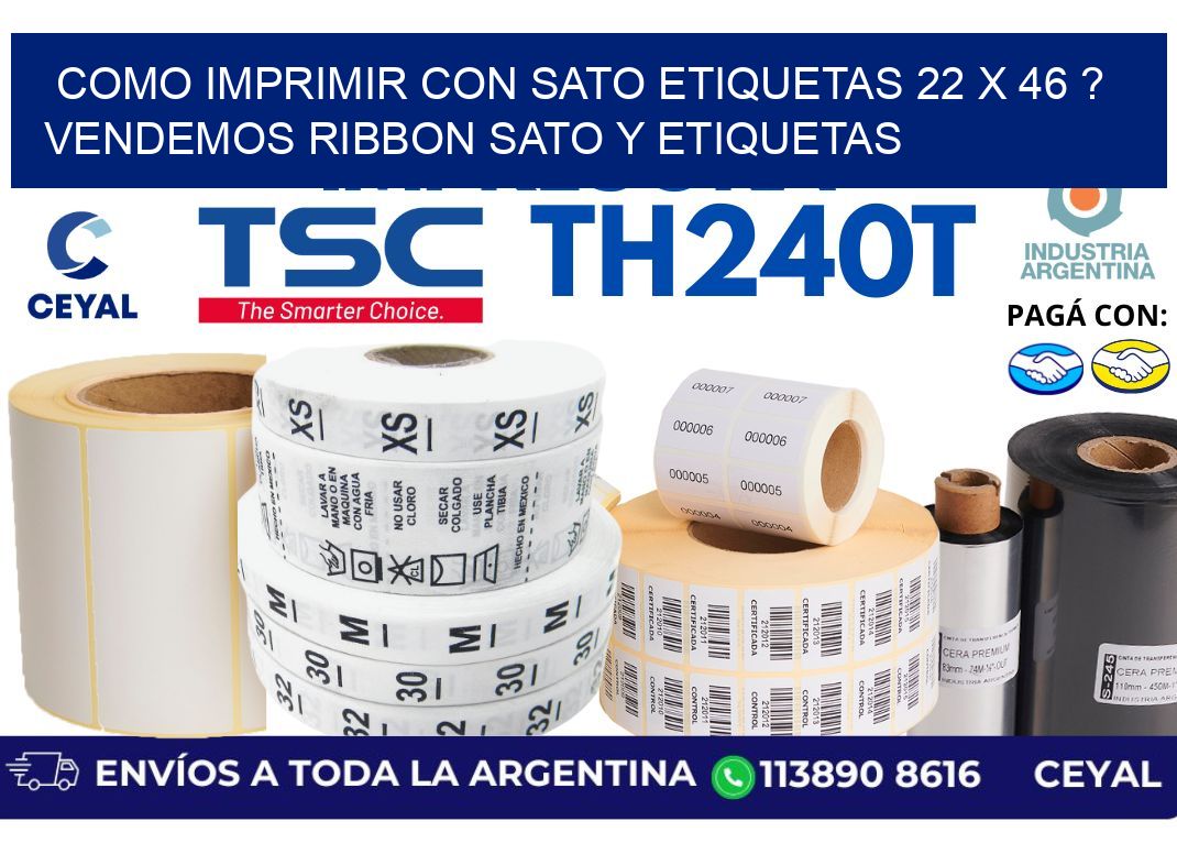 como imprimir con sato etiquetas 22 x 46 ? vendemos ribbon sato y etiquetas