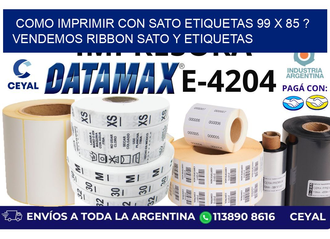 como imprimir con sato etiquetas 99 x 85 ? vendemos ribbon sato y etiquetas