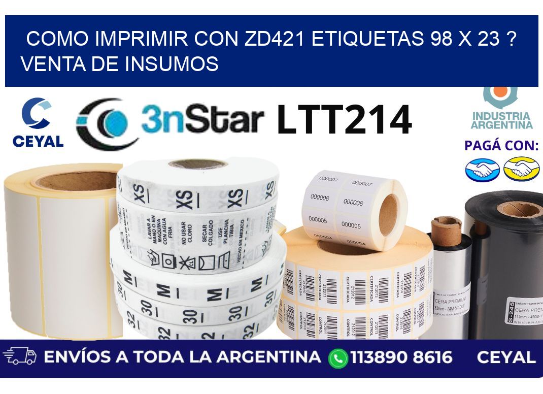 como imprimir con zd421 etiquetas 98 x 23 ? Venta de insumos